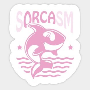 Sorcasm funny sarcasm orcas pun | Orca lover gift Sticker